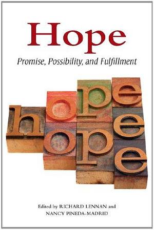 Hope: Promise, Possibility, and Fulfillment by Nancy Pineda-Madrid, Richard Lennan