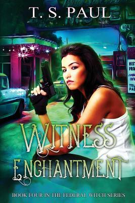 Witness Enchantment by T. S. Paul