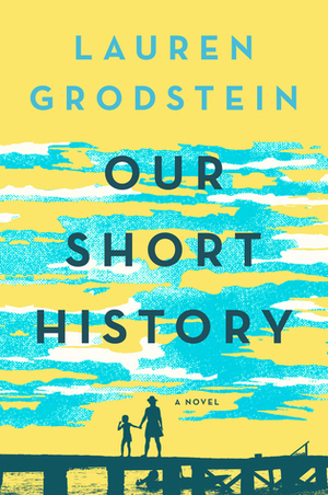 Our Short History by Lauren Grodstein