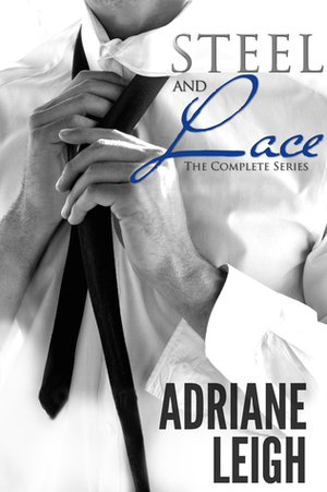 Steel and Lace: The Complete Series by Adriane Leigh