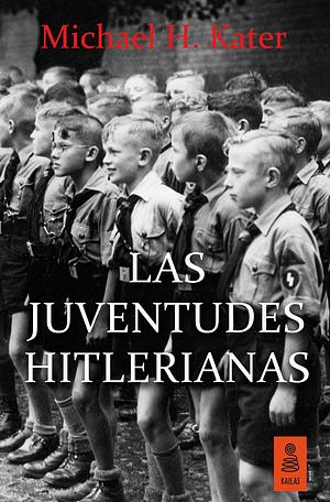 Las Juventudes Hitlerianas by Michael H. Kater