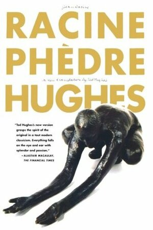 Phèdre: A Play by Jean Racine, Ted Hughes