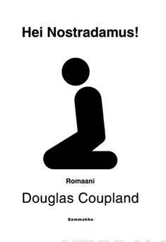 Hei, Nostradamus! by Douglas Coupland