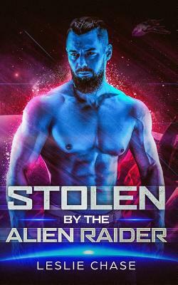 Stolen by the Alien Raider by Leslie Chase