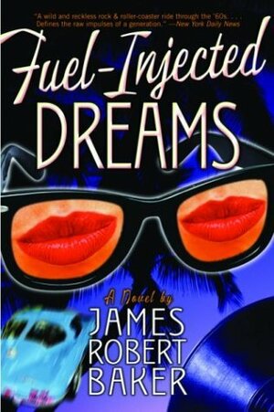Fuel-Injected Dreams by James Robert Baker