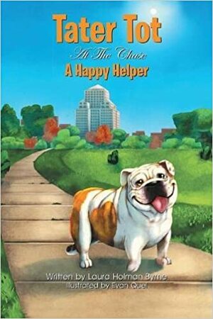 Tater Tot at the Chase: A Happy Helper by Laura Holman Byrne