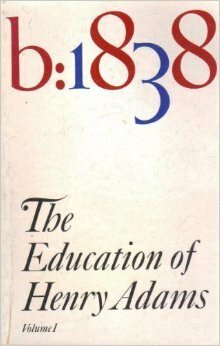 The Education of Henry Adams Volume 1 by Henry Adams