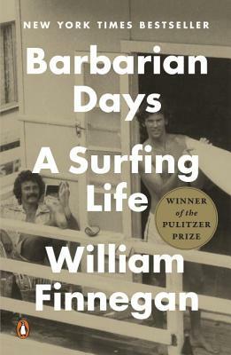 Barbarian Days: A Surfing Life by William Finnegan