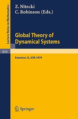 Global Theory of Dynamical Systems: Proceedings of an International Conference Held at Northwestern University, Evanston, Illinois, June 18-22, 1979 by 