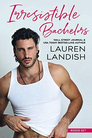 Irresistible Bachelors by Staci Etheridge, Lauren Landish, Valorie Clifton