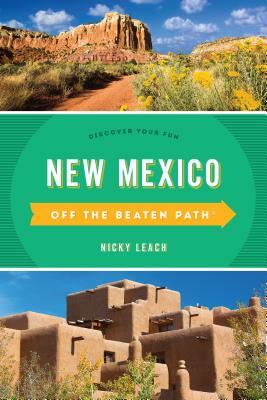 New Mexico Off the Beaten Path(r): Discover Your Fun by Nicky Leach