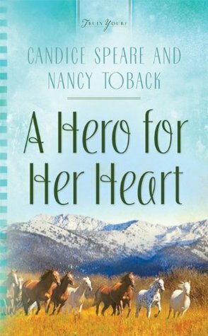 A Hero for Her Heart by Candice Speare Prentice, Nancy Toback