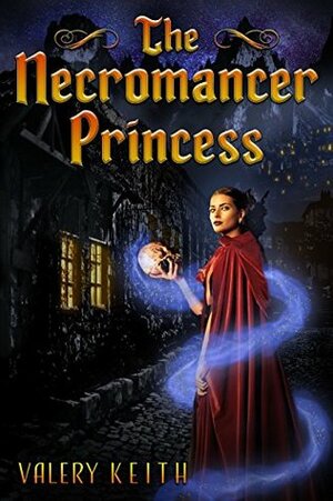 The Necromancer Princess by Valery Keith