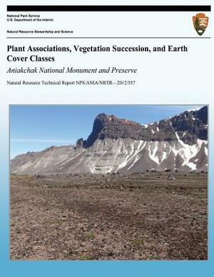 Plant Associations, Vegetation Succession, and Earth Cover Classes: Aniakchak National Monument and Preserve by Tina T. Kuo, Jennifer McGrath, Keith Boggs