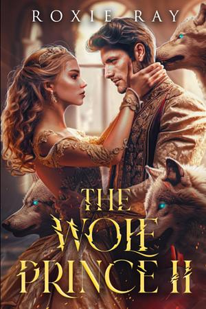 The Wolf Prince 2 by Roxie Ray