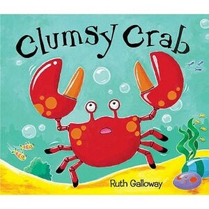 Clumsy Crab by Ruth Galloway