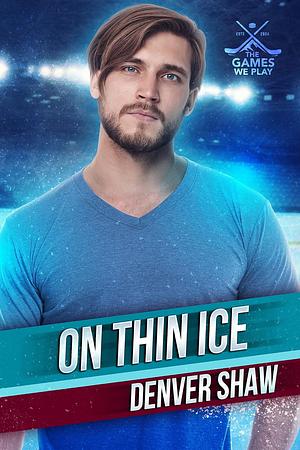 On Thin Ice by Denver Shaw