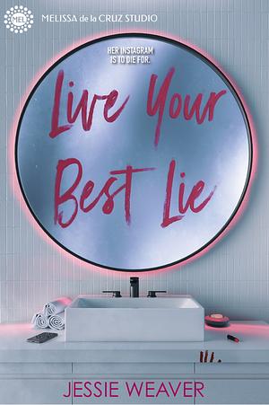 Live Your Best Lie by Jessie Weaver