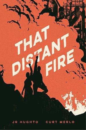 That Distant Fire by J.R. Hughto