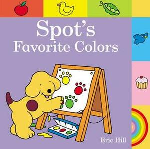 Spot's Favorite Colors by Eric Hill