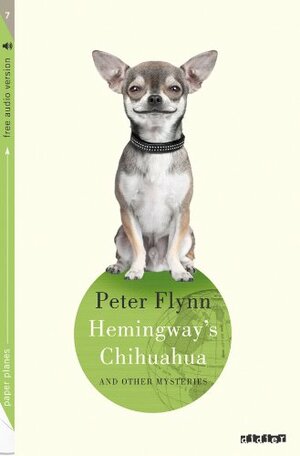 Hemingway's Chihuahua : Collection Paper Planes by Peter Flynn