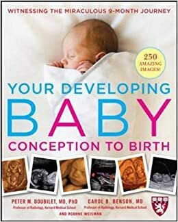 Your Developing Baby, Conception to Birth by Carol B. Benson, Peter M. Doubilet, Roanne Weisman