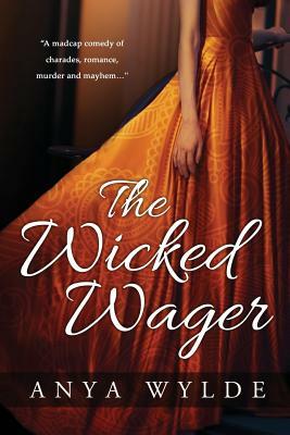 The Wicked Wager ( A Regency Murder Mystery & Romance ) by Anya Wylde