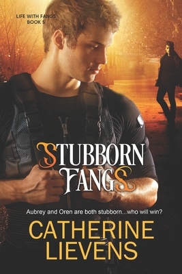 Stubborn Fangs by Catherine Lievens