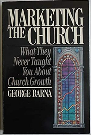 Marketing the Church by George Barna