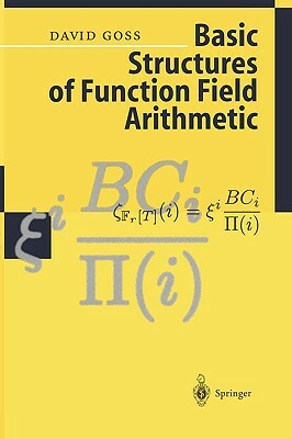 Basic Structures of Function Field Arithmetic by David Goss