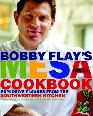 Bobby Flay's Mesa Grill Cookbook: Explosive Flavors from the Southwestern Kitchen by Bobby Flay