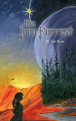 The Iron Forrest by Jim Ryan