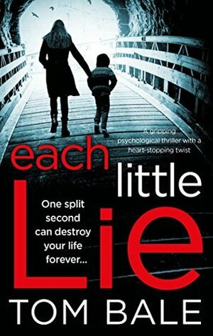 Each Little Lie by Tom Bale