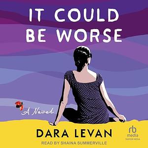 It Could Be Worse by Dara Levan