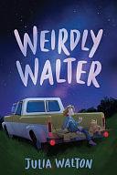 Weirdly Walter by Julia Walton