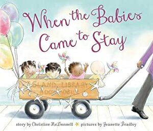 When the Babies Came to Stay by Jeanette Bradley, Christine McDonnell