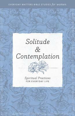 Solitude and Contemplation: Spiritual Practices for Everyday Life by Hendrickson, Hendrickson Publishers