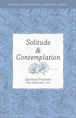 Solitude and Contemplation: Spiritual Practices for Everyday Life by Hendrickson, Hendrickson Publishers