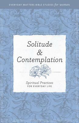 Solitude and Contemplation: Spiritual Practices for Everyday Life by Hendrickson Publishers, Hendrickson