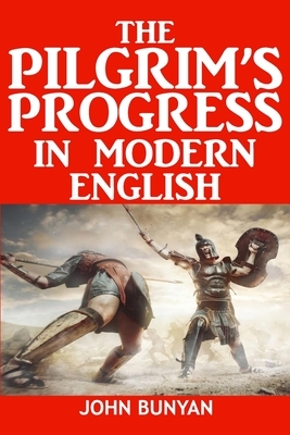 The Modern English Edition of Pilgrim's Progress by John Bunyan