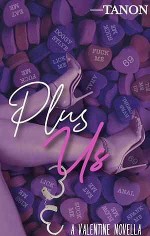 Plus Us: A Valentine Novella by Tanon Tales