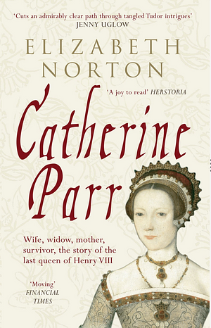 Catherine Parr by Elizabeth Norton