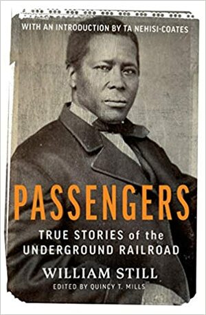 Passengers: True Stories of the Underground Railroad by William Still