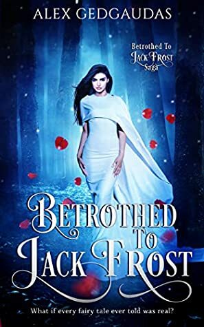 Betrothed To Jack Frost by Alex Gedgaudas