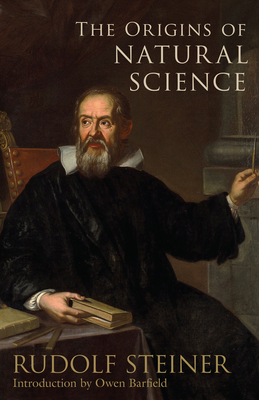 The Origins of Natural Science: by Norman Macbeth, Rudolf Steiner