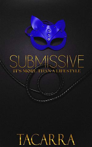 Submissive: It's More Than A Lifestyle  by Tacarra