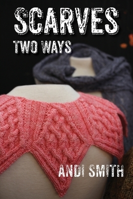 Scarves Two Ways by Andi Smith