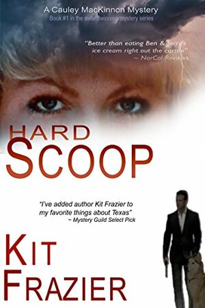 Hard Scoop: A Cauley MacKinnon Mystery by Kit Frazier