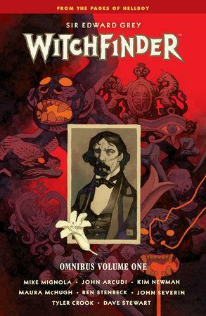 Sir Edward Grey, Witchfinder: Omnibus, Volume One by John Arcudi, Kim Newman, Mike Mignola, Maura McHugh, Dave Stewart