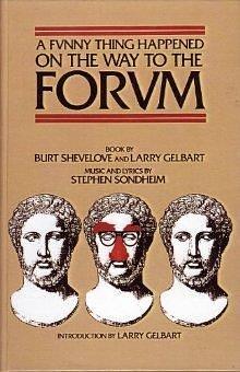 Funny Thing Happened on the Way to the Forum by Stephen Sondheim, Stephen Sondheim, Larry Gelbart